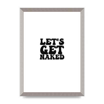Lets Get Naked" Wall Art - A3 framed