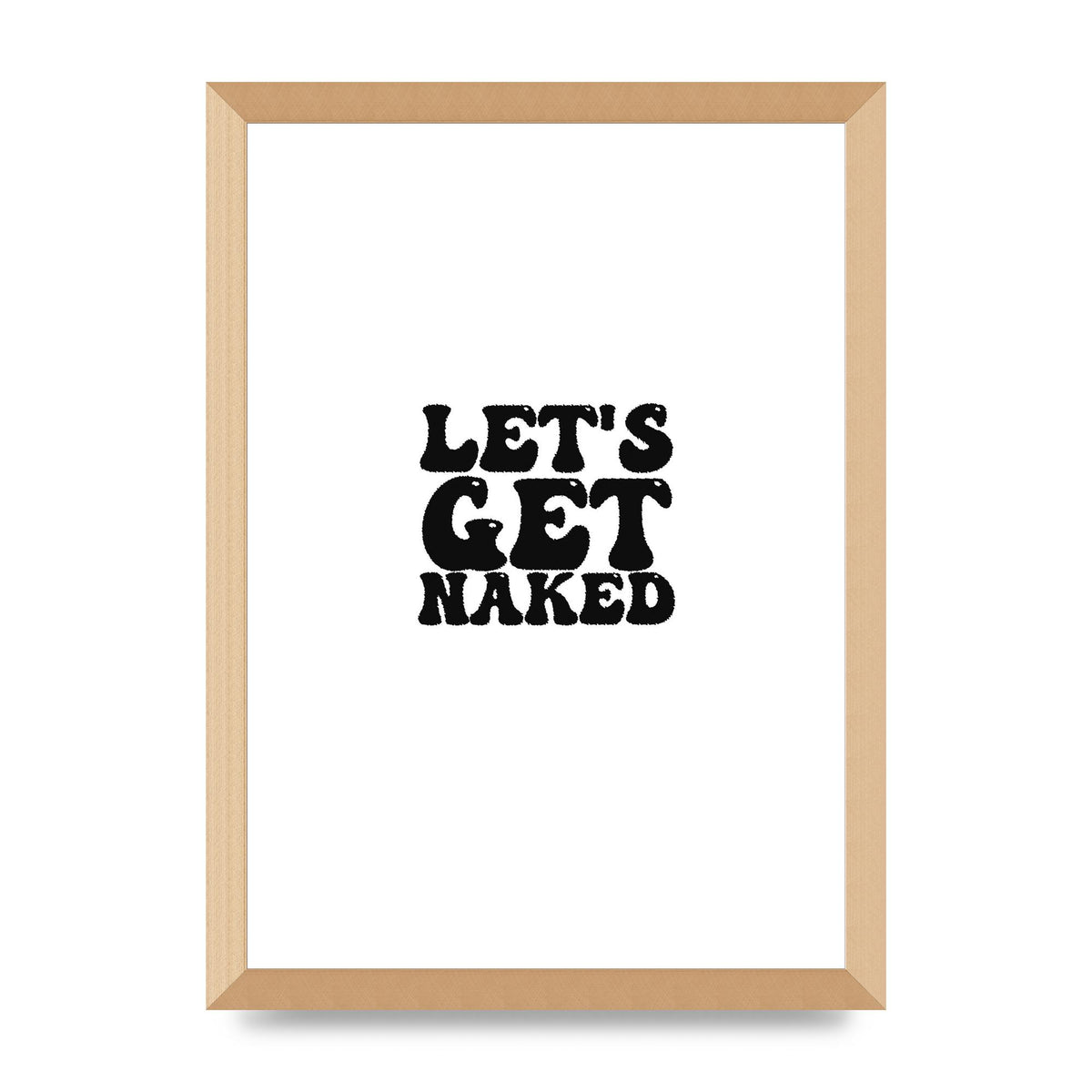 Lets Get Naked" Wall Art - A3 framed