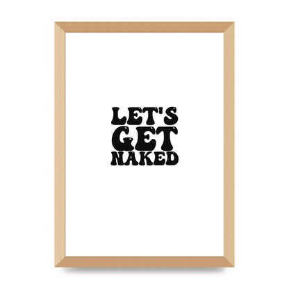 Lets Get Naked" Wall Art - A3 framed