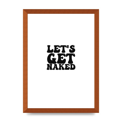 Lets Get Naked" Wall Art - A3 framed