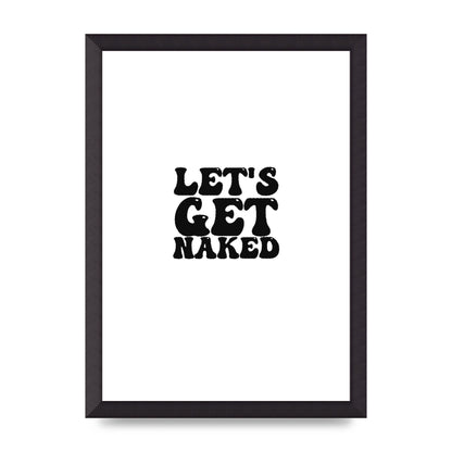 Lets Get Naked" Wall Art - A3 framed