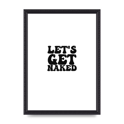 Lets Get Naked" Wall Art - A3 framed