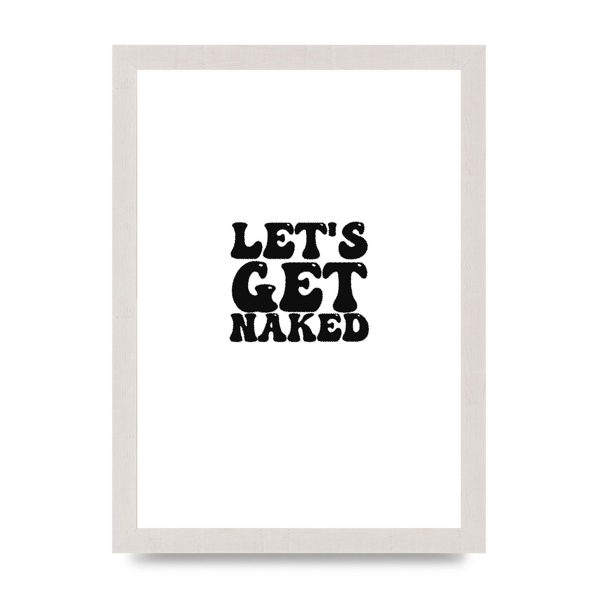 Lets Get Naked" Wall Art - A4 framed