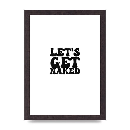 Lets Get Naked" Wall Art - A4 framed