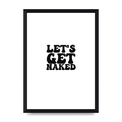 Lets Get Naked" Wall Art - A4 framed