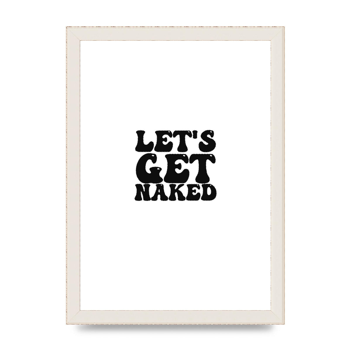 Lets Get Naked" Wall Art - A4 framed