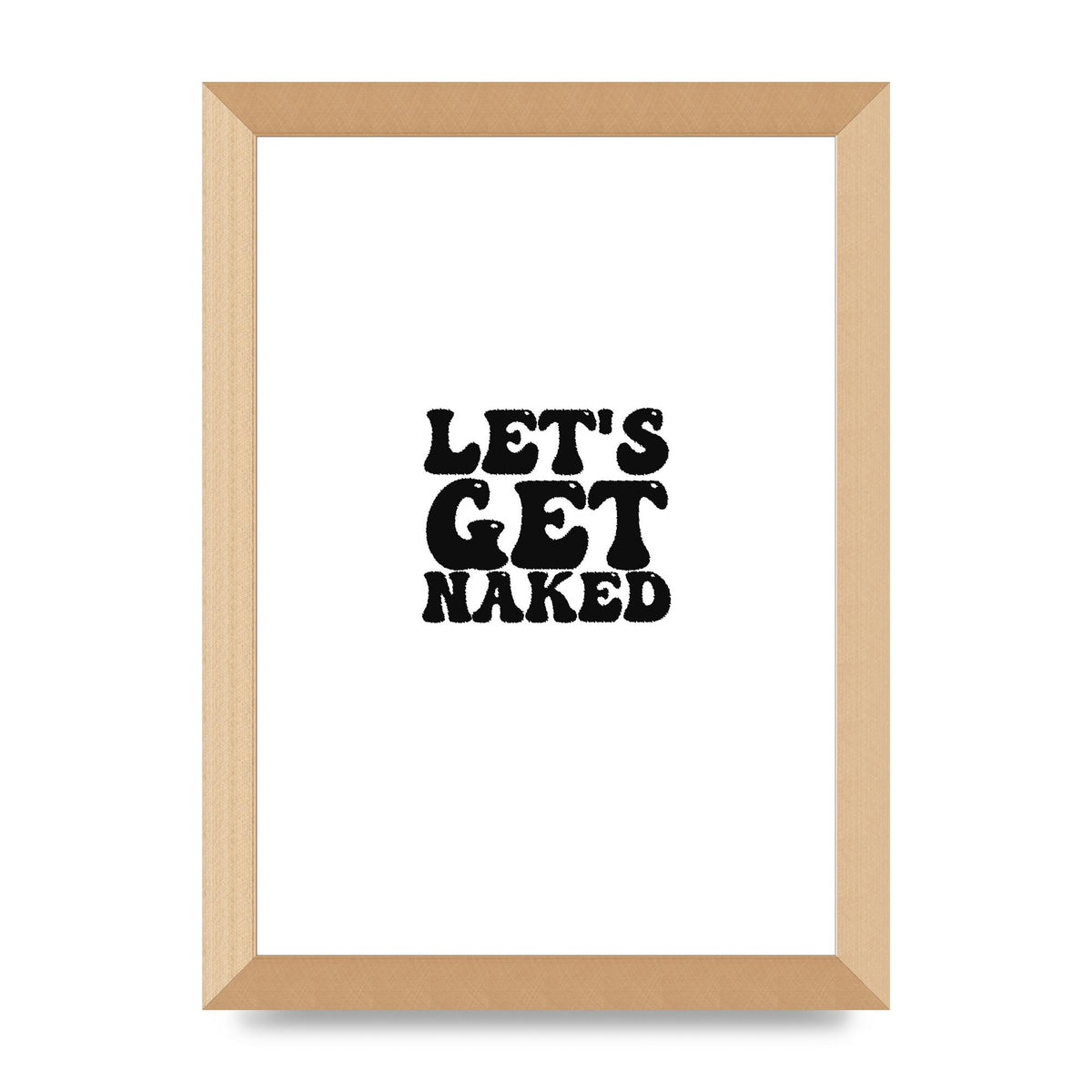 Lets Get Naked" Wall Art - A4 framed