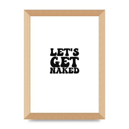Lets Get Naked" Wall Art - A4 framed
