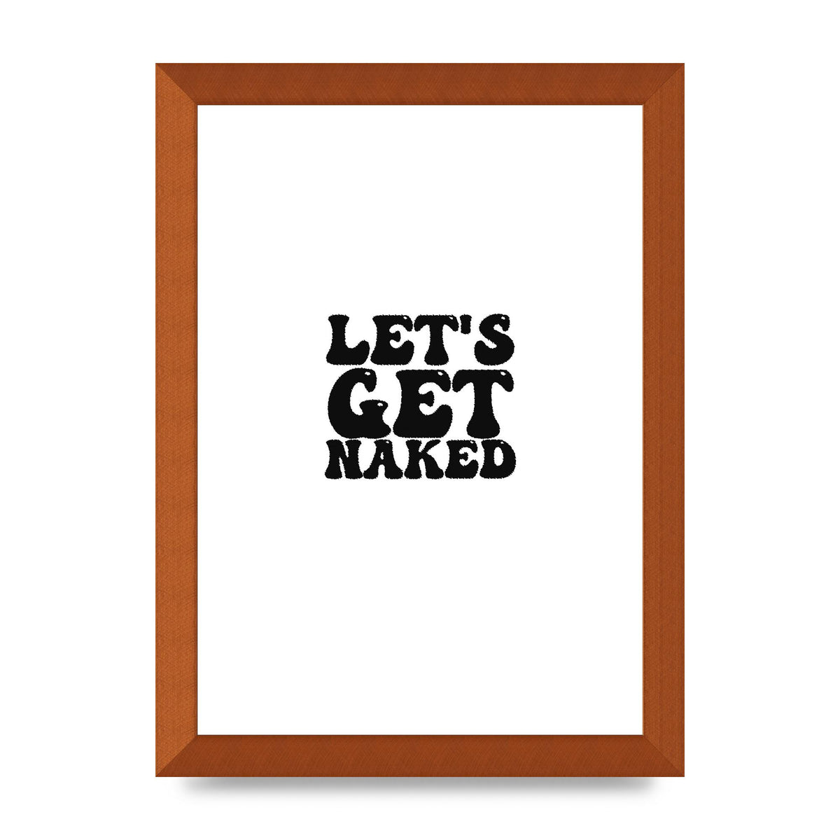 Lets Get Naked" Wall Art - A4 framed