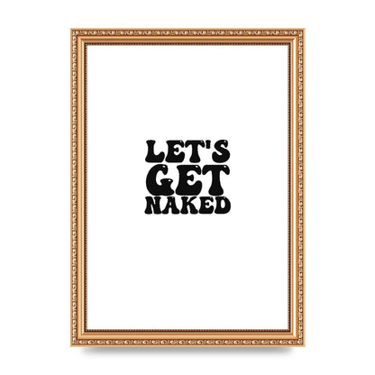 Lets Get Naked" Wall Art - A4 framed