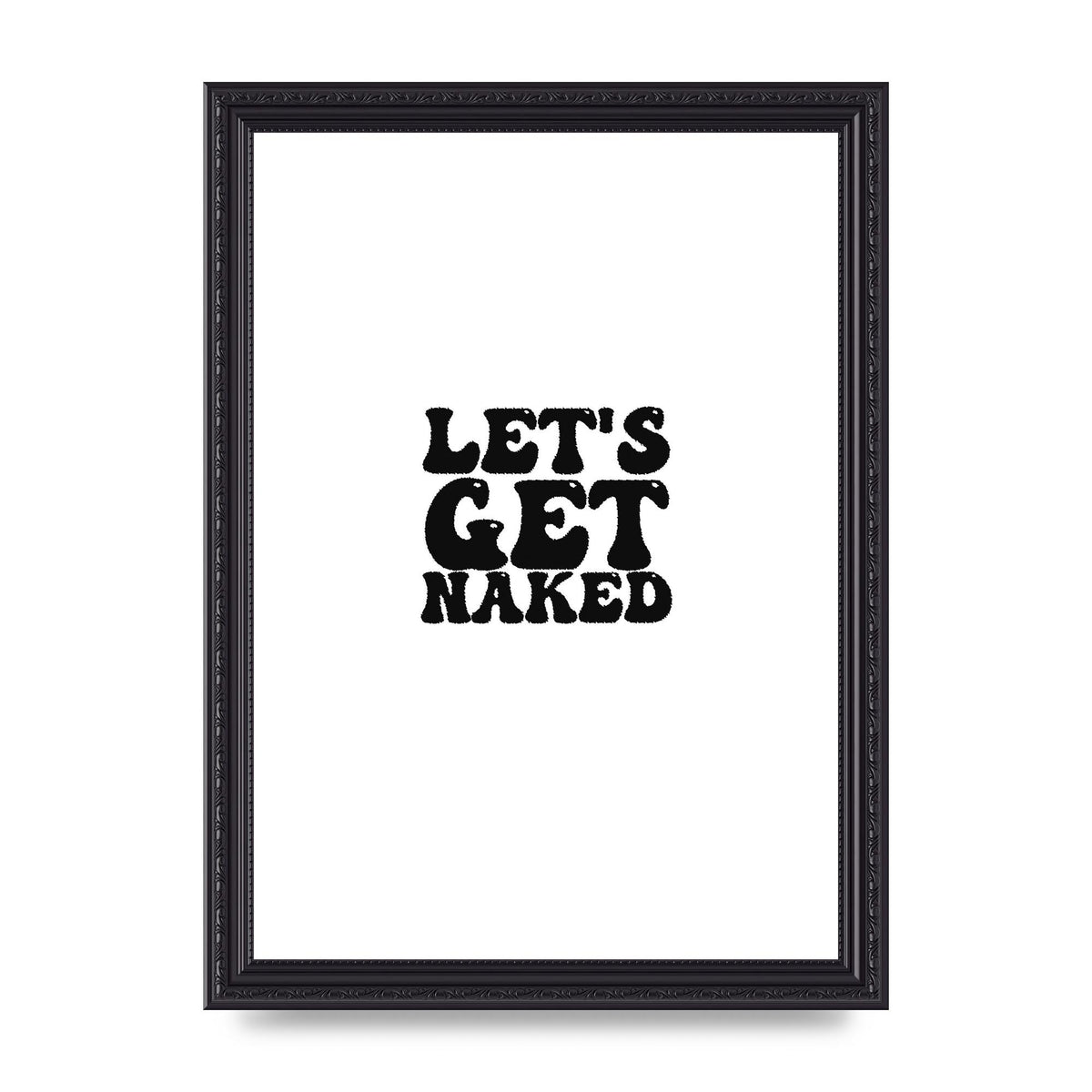 Lets Get Naked" Wall Art - A4 framed