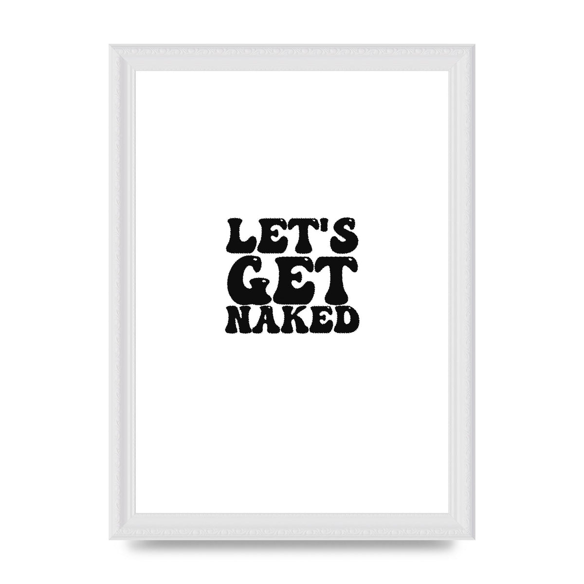 Lets Get Naked" Wall Art - A4 framed