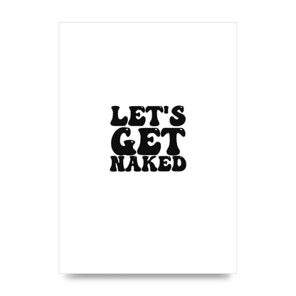 Lets Get Naked" Wall Art - unframed print
