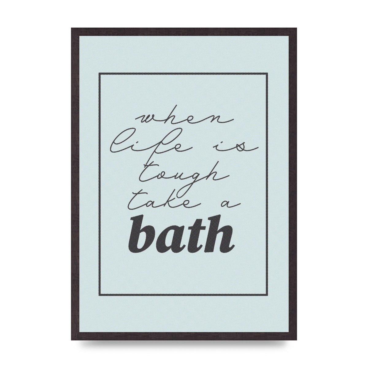 Bathroom Take A Bath Grey" Art For The Home - A2 framed