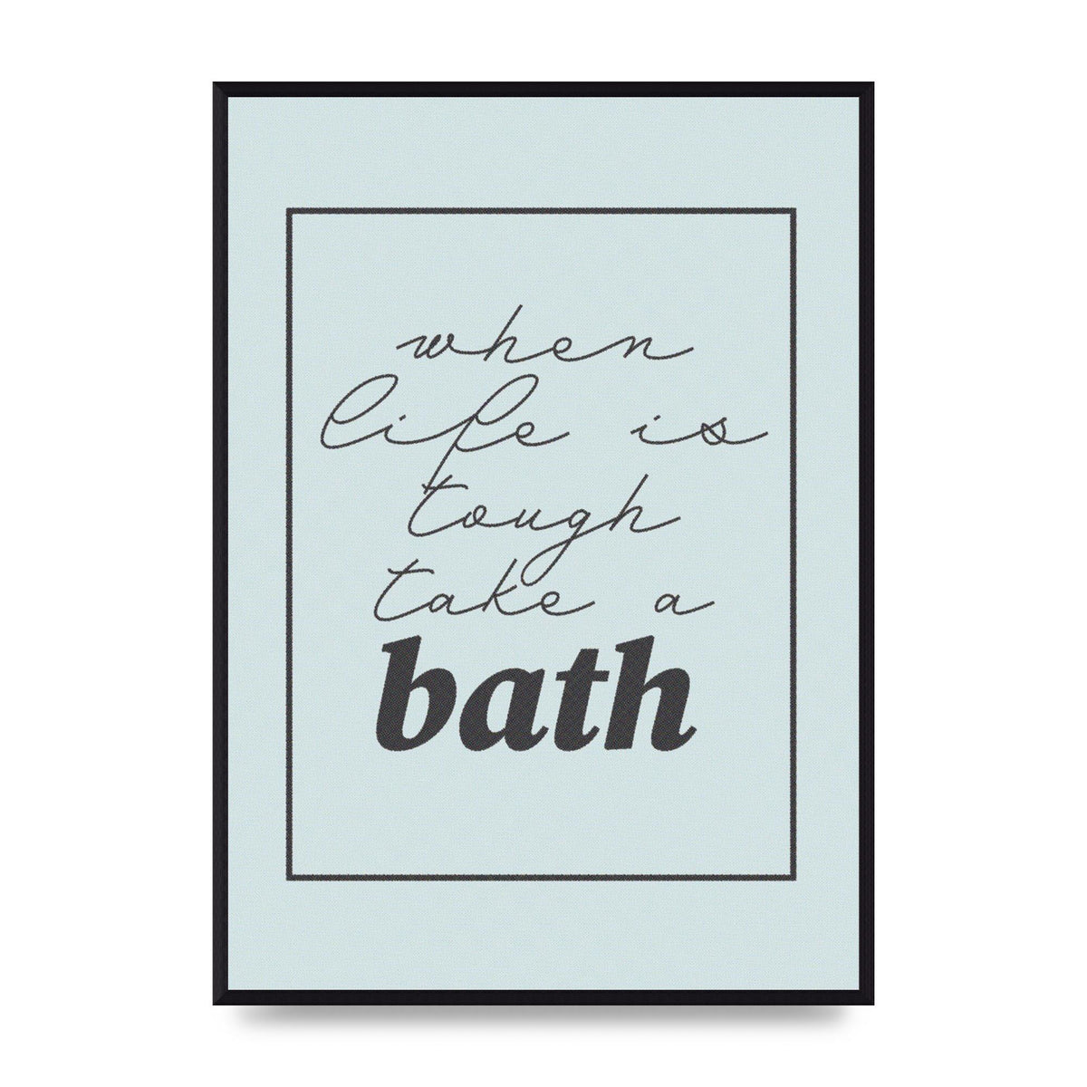 Bathroom Take A Bath Grey" Art For The Home - A2 framed