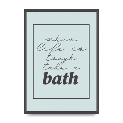 Bathroom Take A Bath Grey" Art For The Home - A2 framed