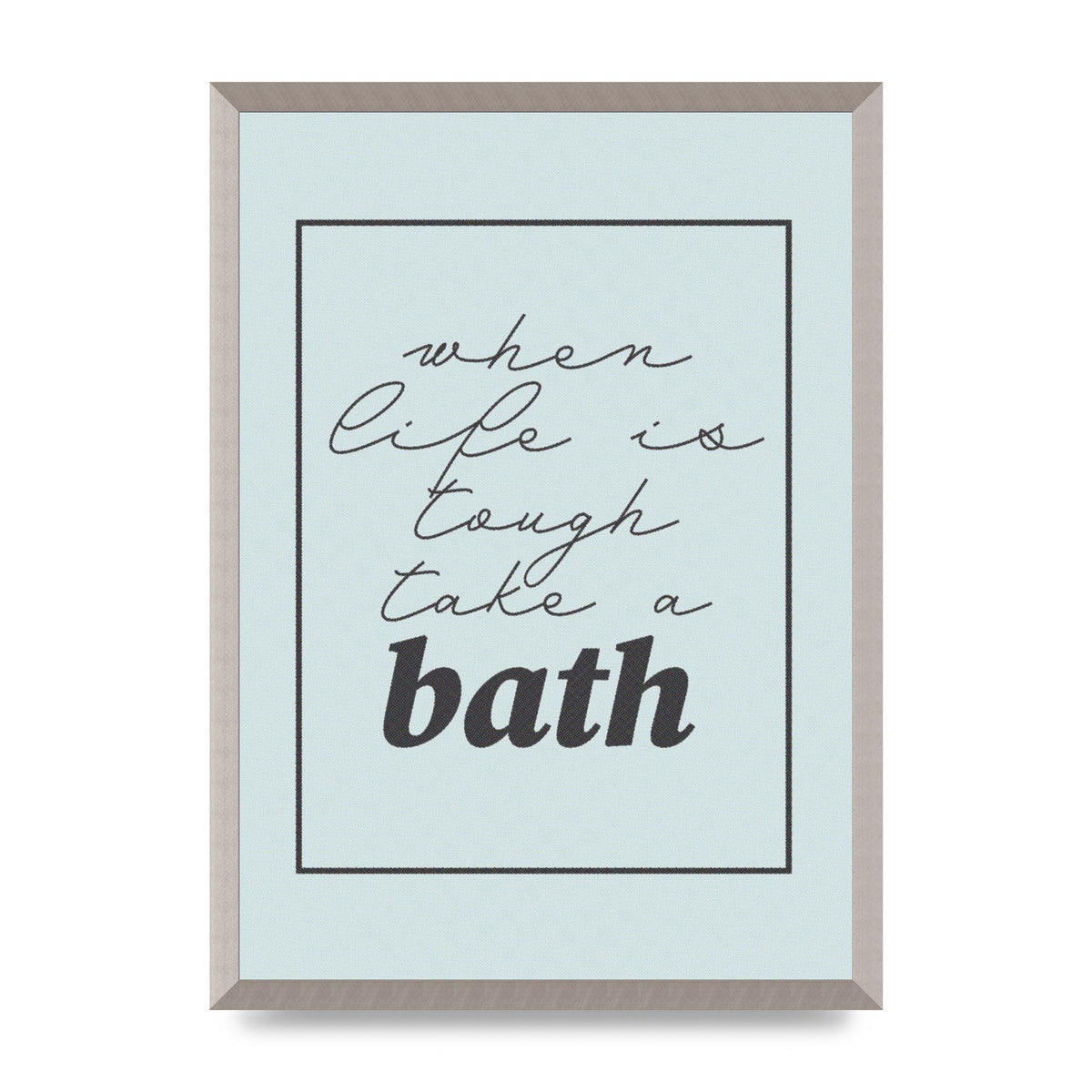 Bathroom Take A Bath Grey" Art For The Home - A2 framed
