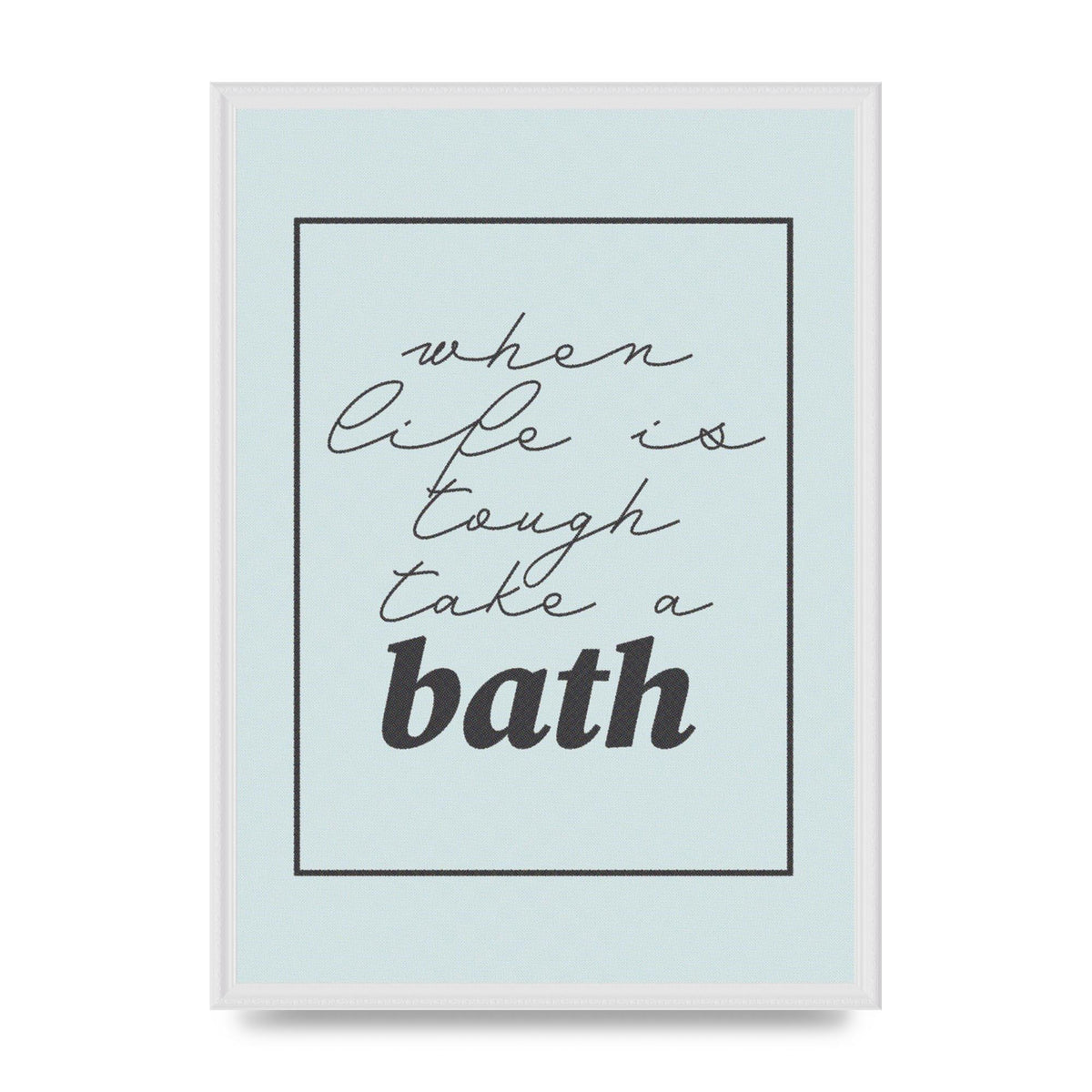 Bathroom Take A Bath Grey" Art For The Home - A2 framed