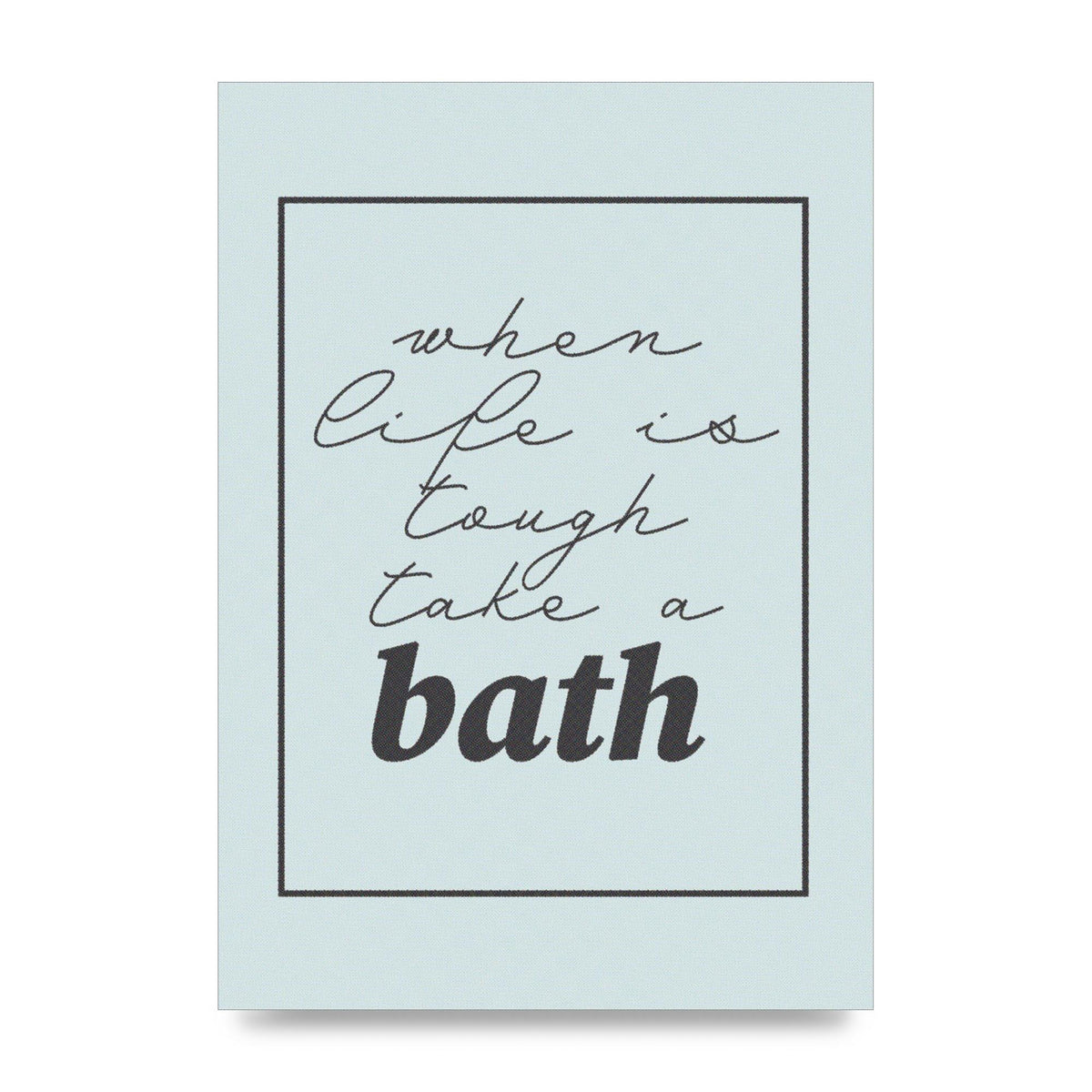 Bathroom Take A Bath Grey" Art For The Home - unframed print