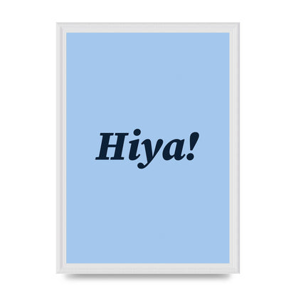 Hiya Printed Poster - A3 framed