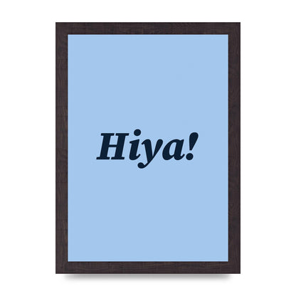 Hiya Printed Poster - A4 framed