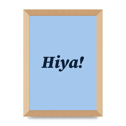 Hiya Printed Poster - A4 framed