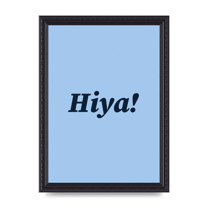 Hiya Printed Poster - A4 framed