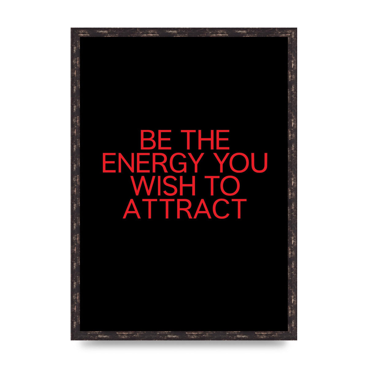 Be The Energy You Wish To Attract Inspirational Quote" Wall Art - A2 framed