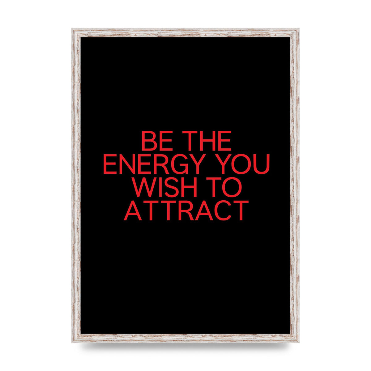 Be The Energy You Wish To Attract Inspirational Quote" Wall Art - A2 framed