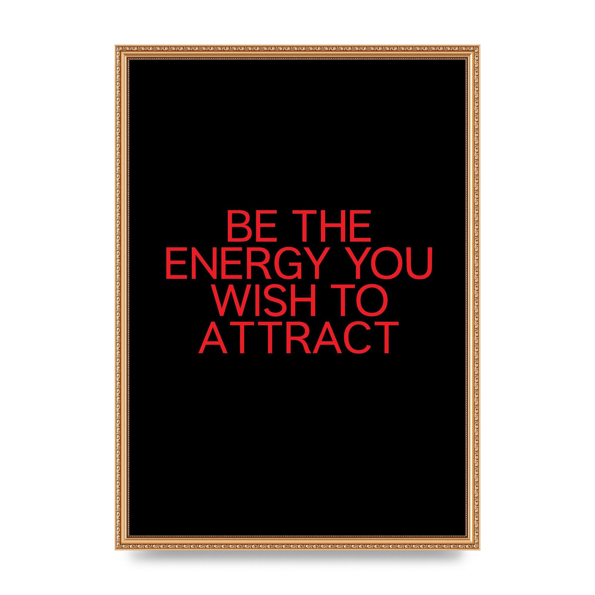Be The Energy You Wish To Attract Inspirational Quote" Wall Art - A2 framed