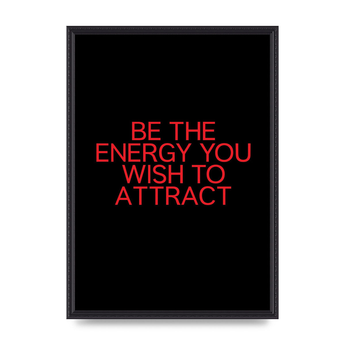Be The Energy You Wish To Attract Inspirational Quote" Wall Art - A2 framed