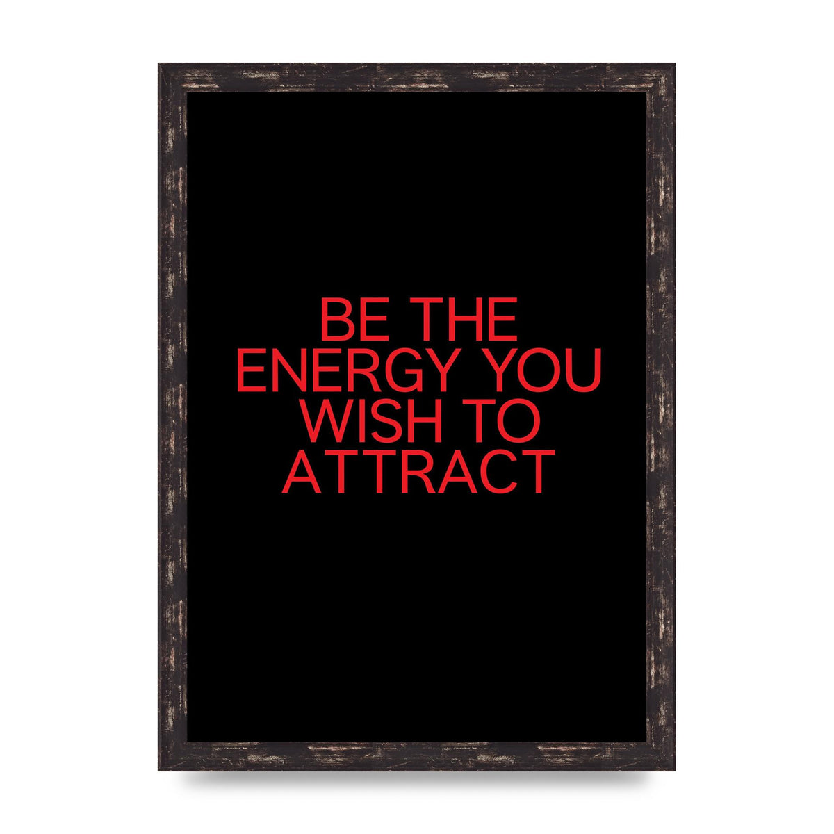 Be The Energy You Wish To Attract Inspirational Quote" Wall Art - A3 framed