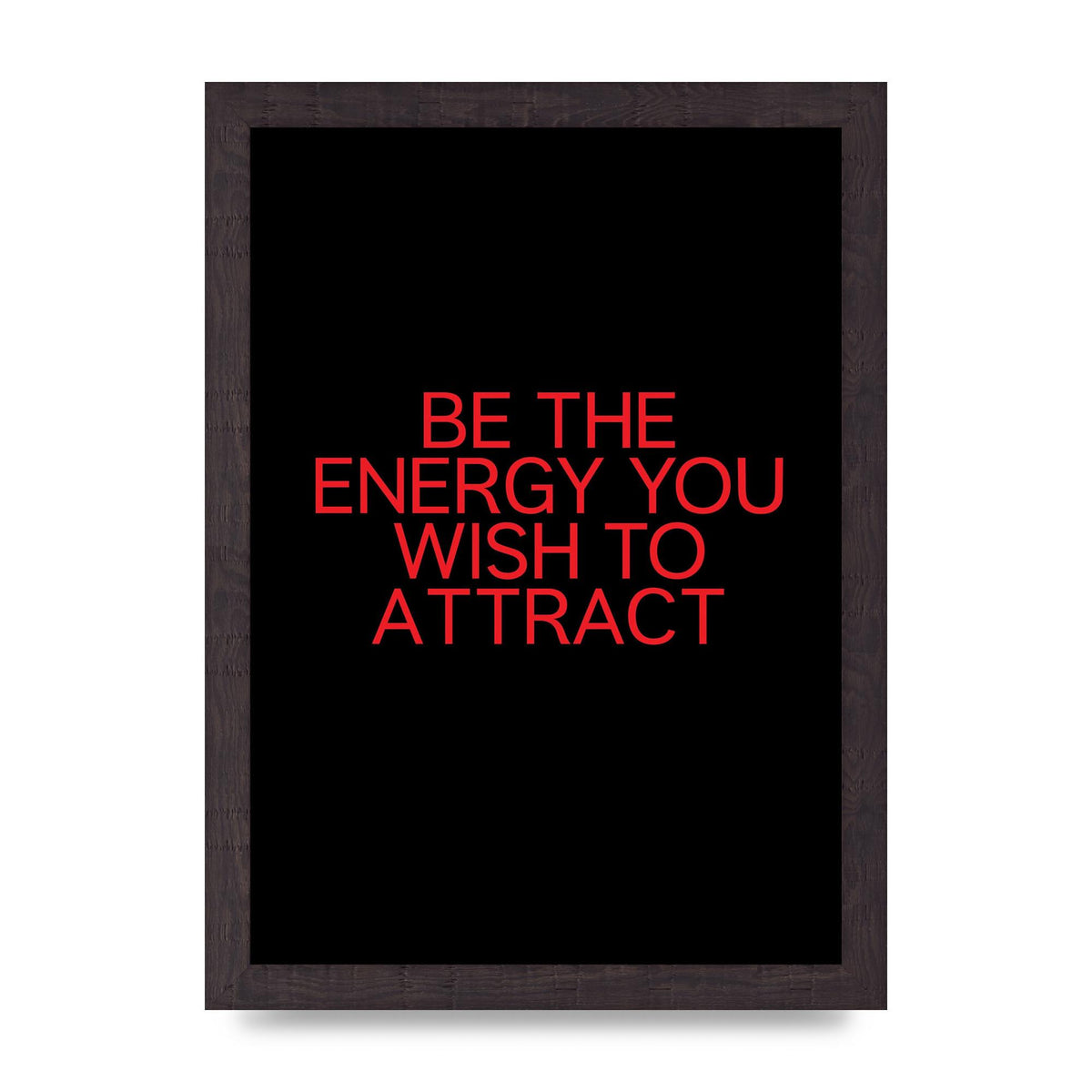 Be The Energy You Wish To Attract Inspirational Quote" Wall Art - A4 framed