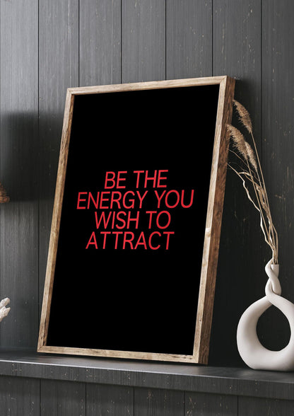 Be The Energy You Wish To Attract Inspirational Quote" Wall Art - living room 3
