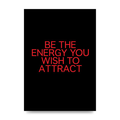 Be The Energy You Wish To Attract Inspirational Quote" Wall Art - unframed print