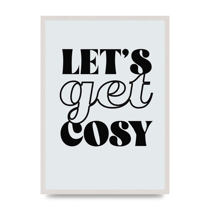 Lets Get Cosy Black White" Printed Poster - A2 framed