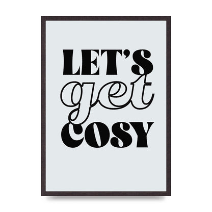 Lets Get Cosy Black White" Printed Poster - A2 framed