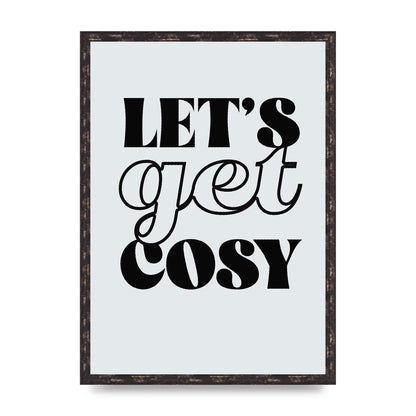 Lets Get Cosy Black White" Printed Poster - A2 framed
