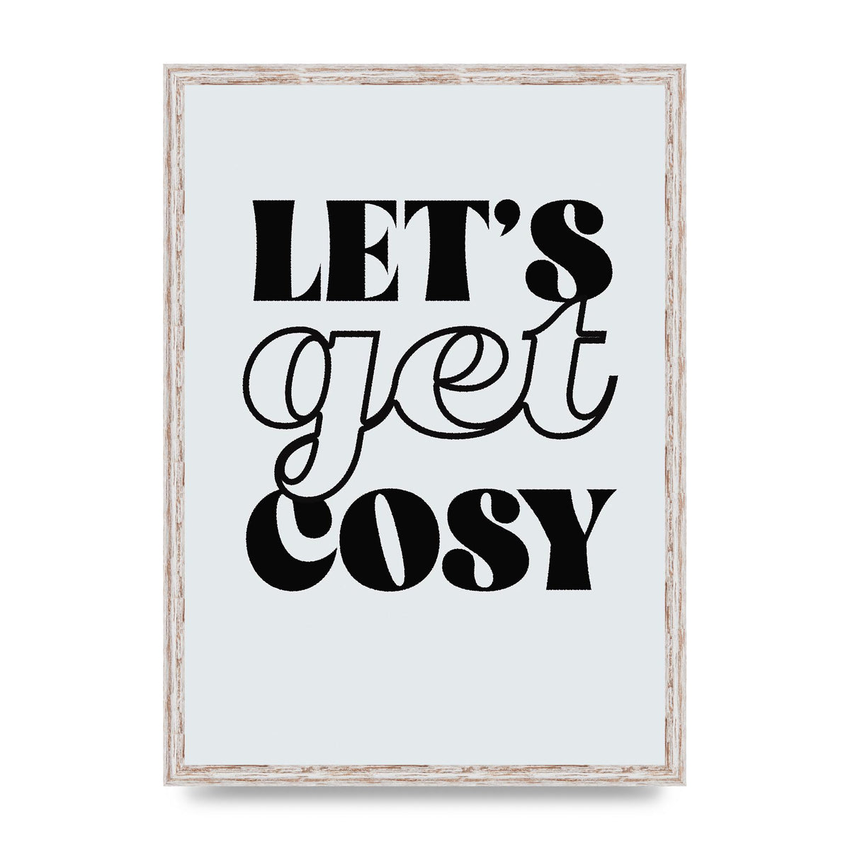 Lets Get Cosy Black White" Printed Poster - A2 framed