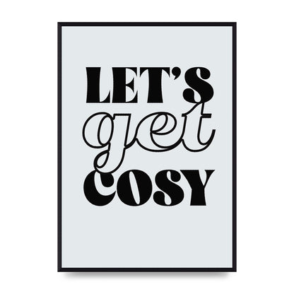 Lets Get Cosy Black White" Printed Poster - A2 framed