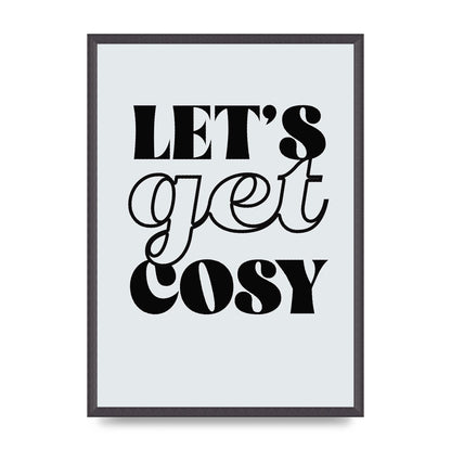 Lets Get Cosy Black White" Printed Poster - A2 framed