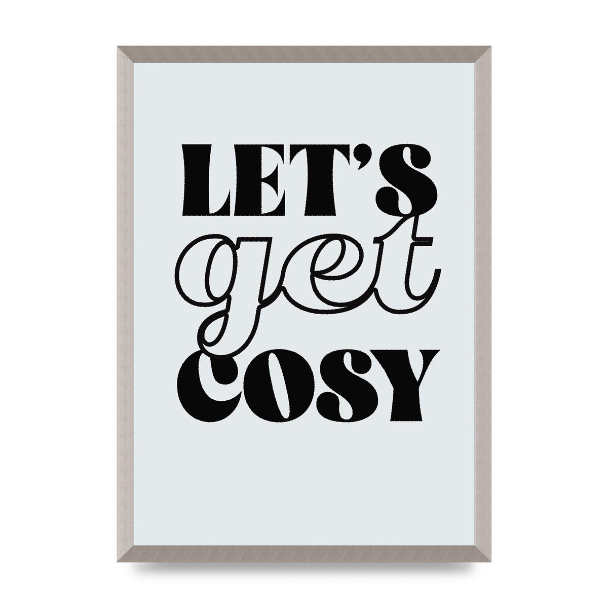 Lets Get Cosy Black White" Printed Poster - A2 framed