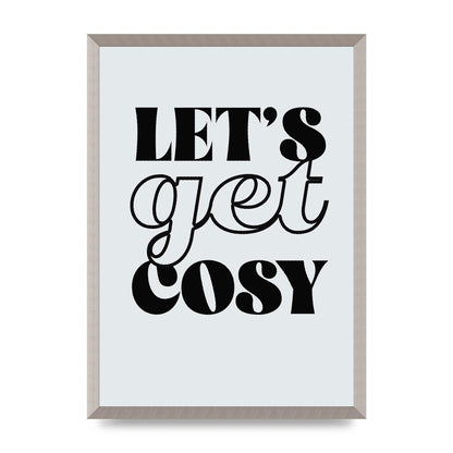 Lets Get Cosy Black White" Printed Poster - A2 framed