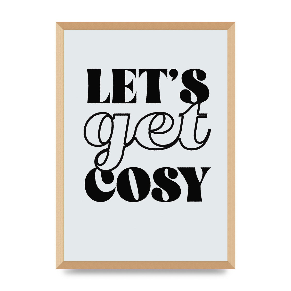 Lets Get Cosy Black White" Printed Poster - A2 framed