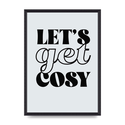 Lets Get Cosy Black White" Printed Poster - A2 framed