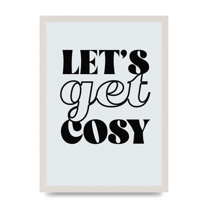Lets Get Cosy Black White" Printed Poster - A3 framed