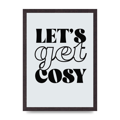 Lets Get Cosy Black White" Printed Poster - A3 framed