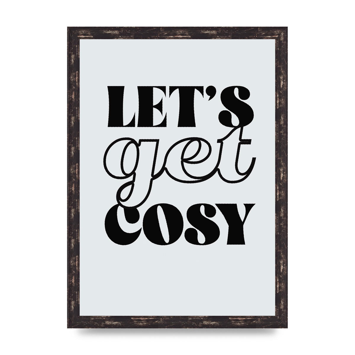 Lets Get Cosy Black White" Printed Poster - A3 framed