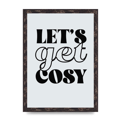 Lets Get Cosy Black White" Printed Poster - A3 framed