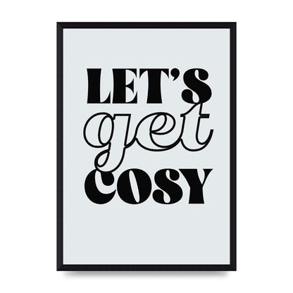 Lets Get Cosy Black White" Printed Poster - A3 framed